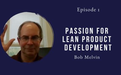 Passion for lean product development – Bob Melvin
