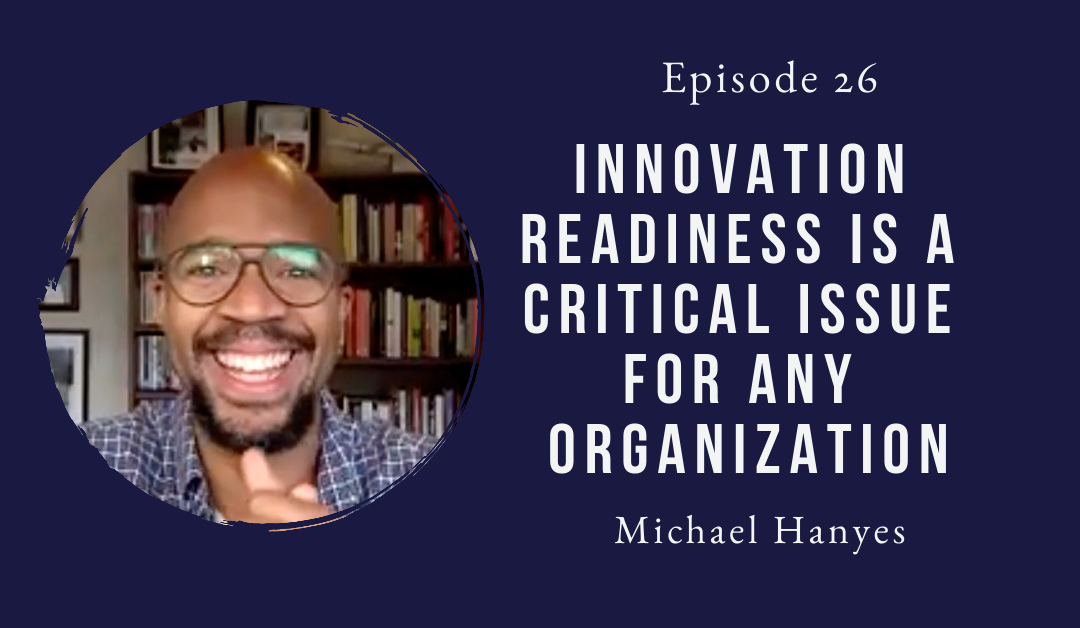 Michael Hanyes guest Mind The Innovation Leadership Podcast