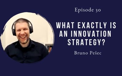 What exactly is an innovation strategy? – Bruno Pesec – Episode 30