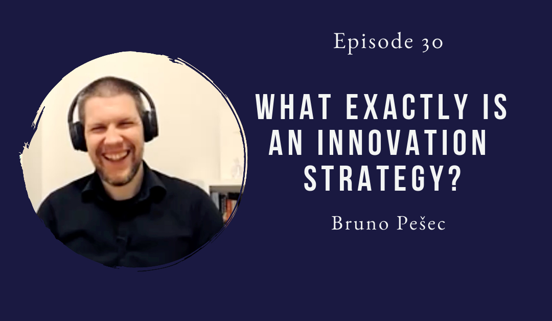 Bruno Pesec guest Mind The Innovation Leadership Podcast