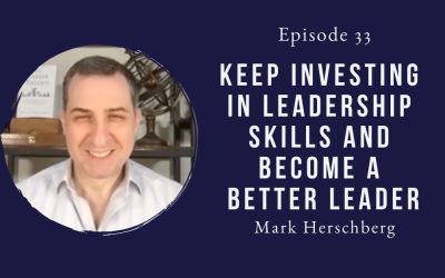 Keep Investing In Leadership Skills And Become A Better Leader – Mark Herschberg