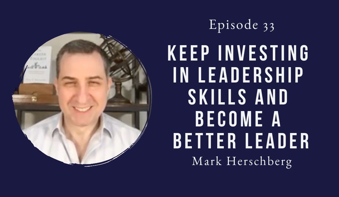 Keep Investing In Leadership Skills And Become A Better Leader – Mark Herschberg