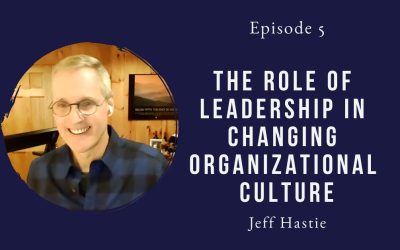 The role of leadership – Jeff Hastie – Episode 6