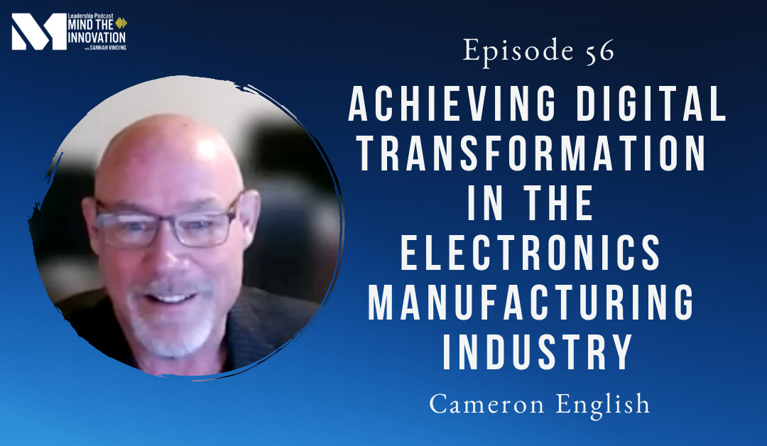 E56 Mind The Innovation Leadership Podcast Guest Cameron English – Host Sannah Vinding E56 Mind The Innovation Leadership Podcast Guest Cameron English - Host Sannah Vinding