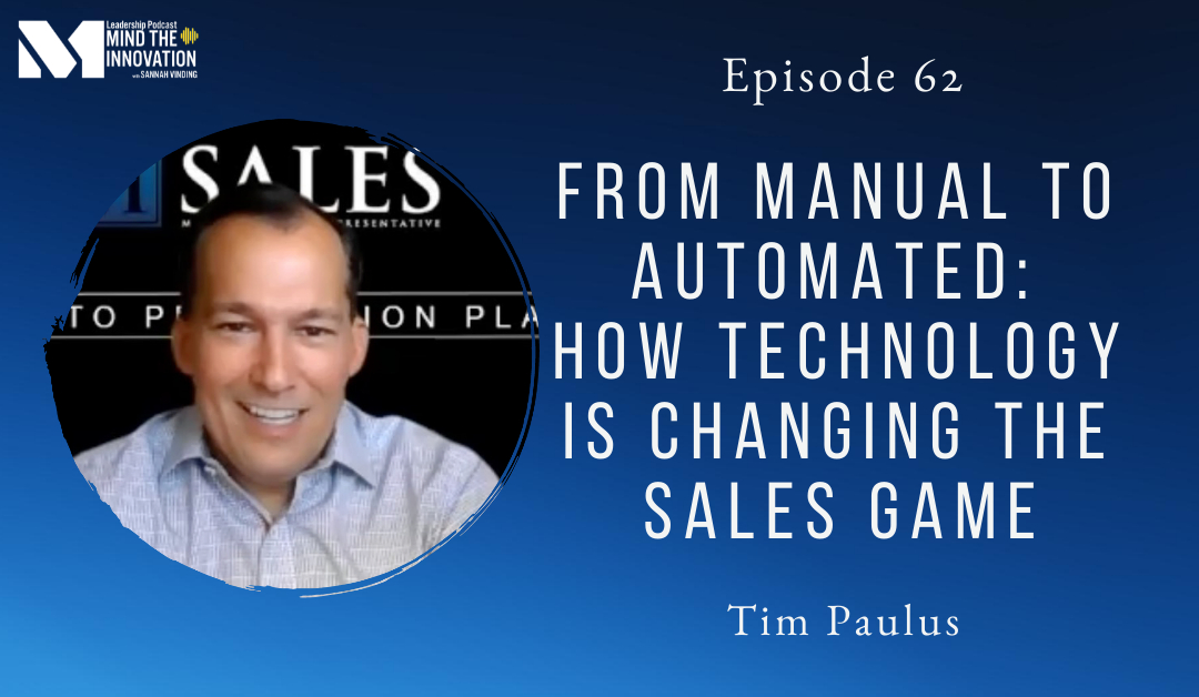 From Manual to Automated: How Technology is Changing the Sales Game – Tim Paulus – Episode 62