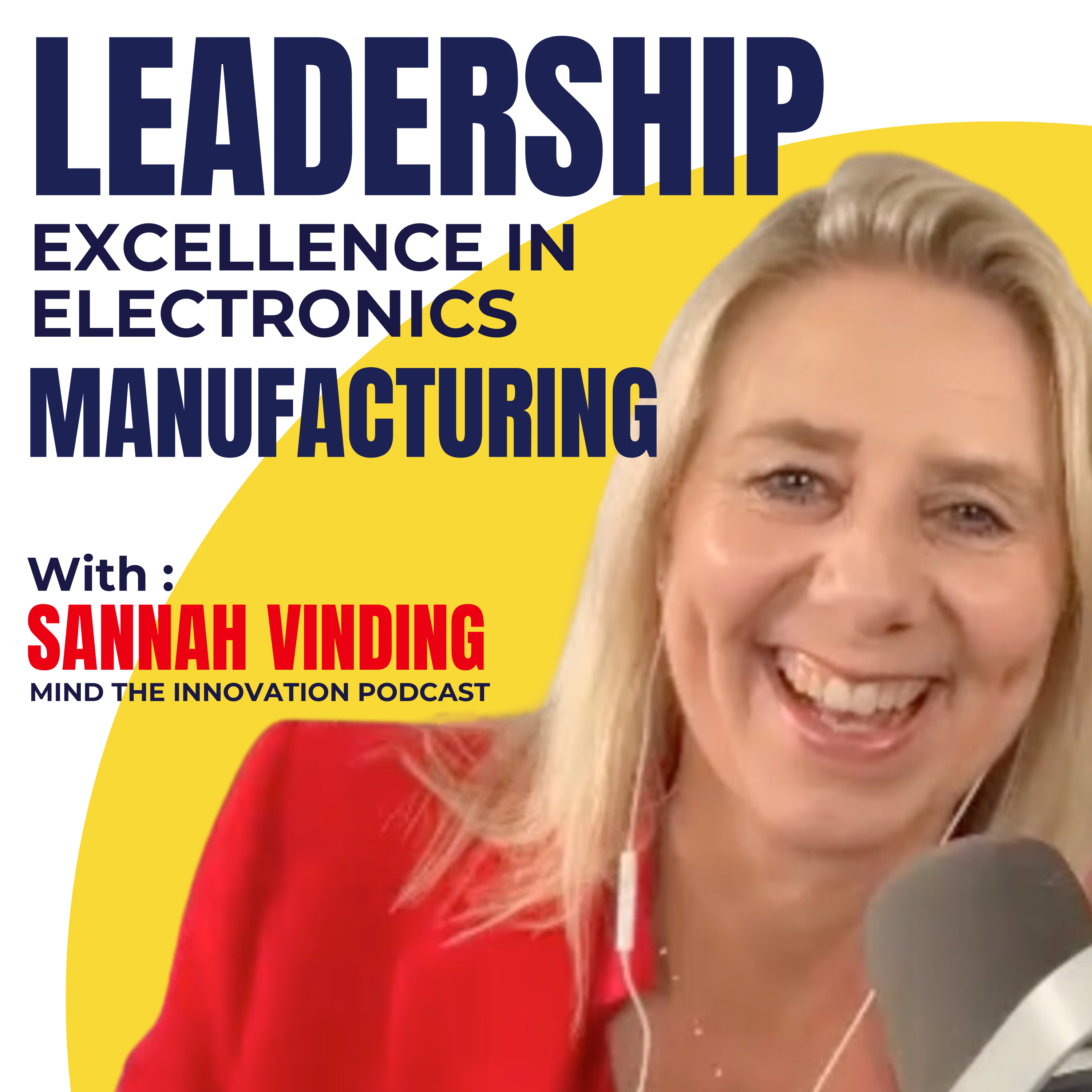 Leadership Excellence in Electronics Manufacturing Podcast - Sannah Vinding